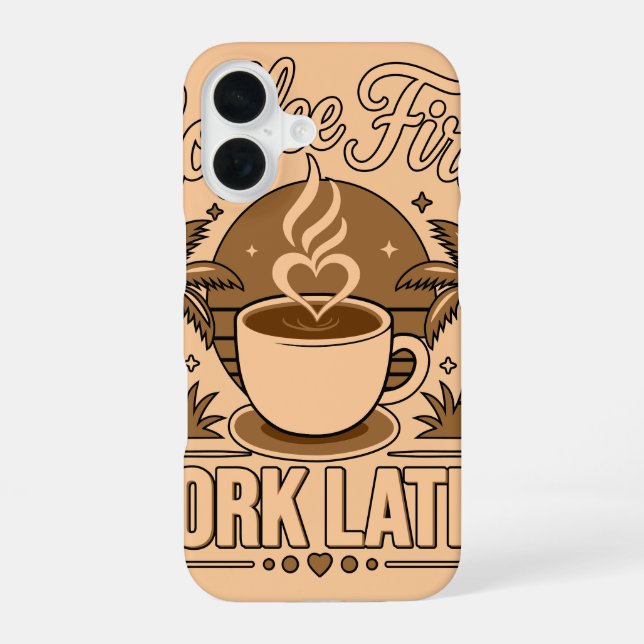Coffee First, Work Later – Powered by Caffeine iPhone 16 Case (Back)
