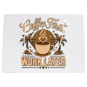Coffee First, Work Later – Powered by Caffeine Large Gift Bag