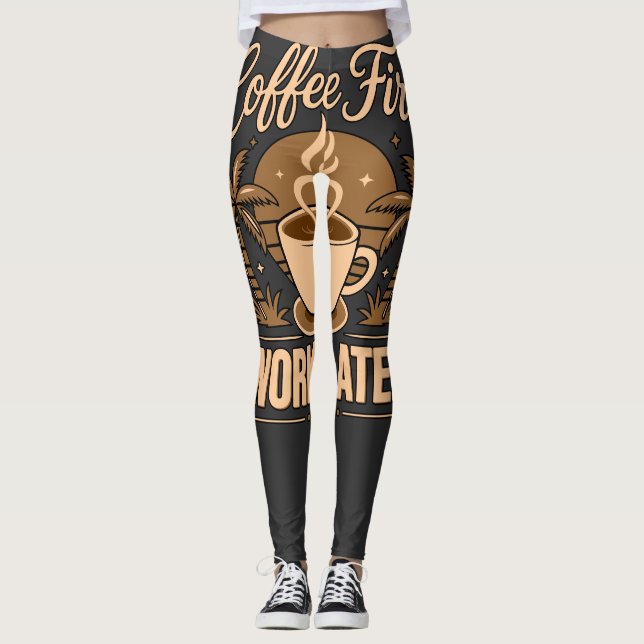 Coffee First, Work Later – Powered by Caffeine Leggings (Front)