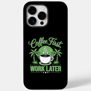 Coffee First Work Later. Powered by Caffeine Vibes Case-Mate iPhone 14 Pro Max Case