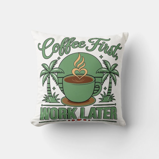 Coffee First Work Later. Powered by Caffeine Vibes Cushion (Front)