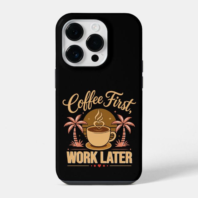 Coffee First Work Later. Powered by Caffeine Vibes iPhone Case (Back)
