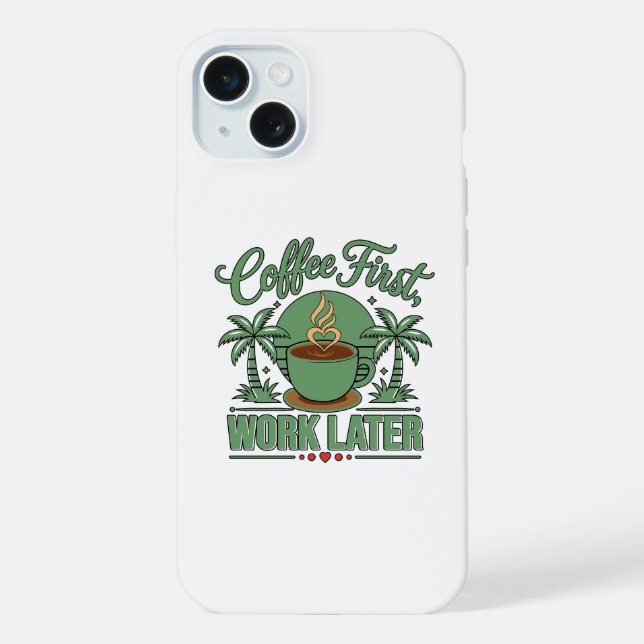 Coffee First Work Later. Powered by Caffeine Vibes iPhone Case (Back)