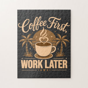 Coffee First Work Later. Powered by Caffeine Vibes Jigsaw Puzzle