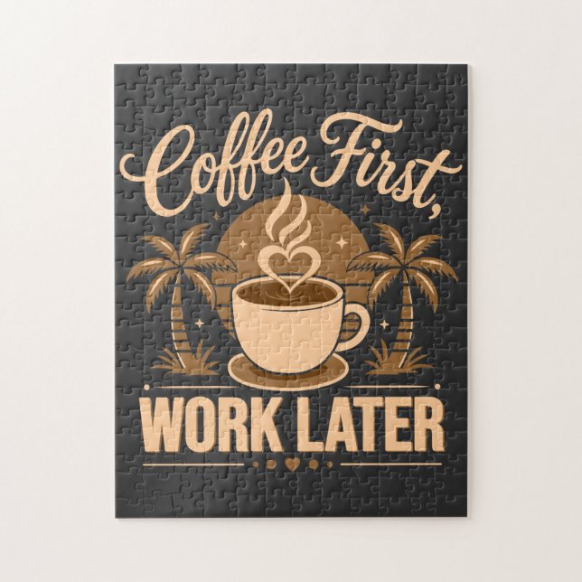 Coffee First Work Later. Powered by Caffeine Vibes Jigsaw Puzzle (Vertical)