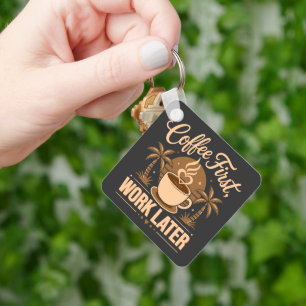 Coffee First Work Later. Powered by Caffeine Vibes Key Ring