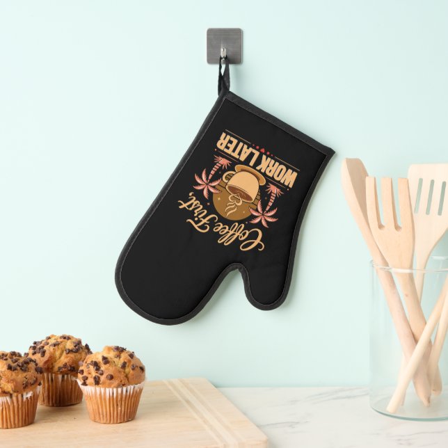 Coffee First Work Later. Powered by Caffeine Vibes Oven Mitt (Insitu(Hanging))