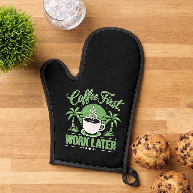 Coffee First Work Later. Powered by Caffeine Vibes Oven Mitt (Top down)