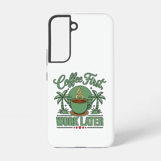 Coffee First Work Later. Powered by Caffeine Vibes Samsung Galaxy S22 Case (Back)