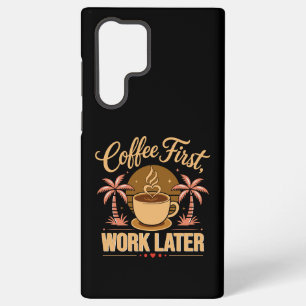 Coffee First Work Later. Powered by Caffeine Vibes Samsung Galaxy Case