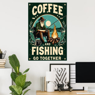 Coffee & Fishing Go Together Poster