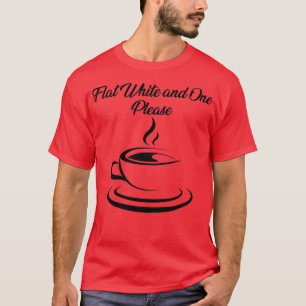 Coffee Flat white and one please optimised for lig T-Shirt