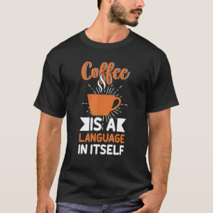 Coffee For Coffee And Baristas Caffeine 6 T-Shirt