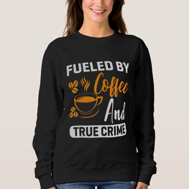 Coffee for Coffee and Baristas caffeine Sweatshirt (Front)