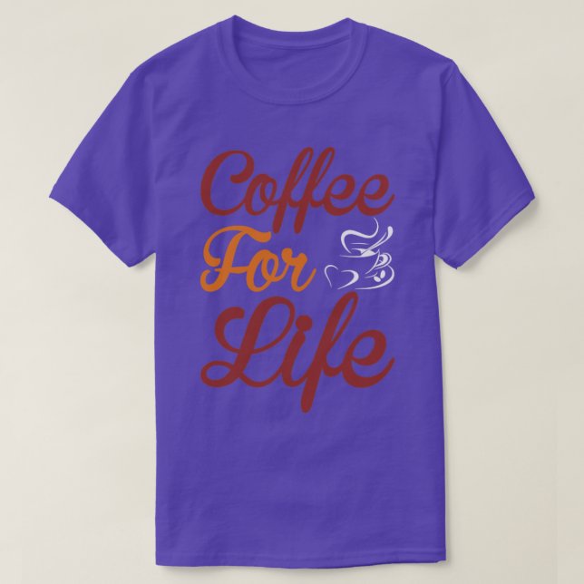 coffee for life T-Shirt (Design Front)