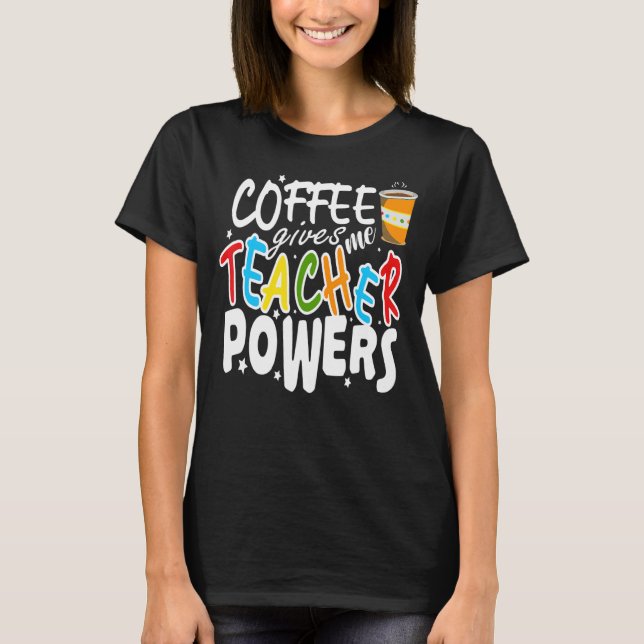 Coffee For Math Teachers Coffee To Teach Math Coff T-Shirt (Front)