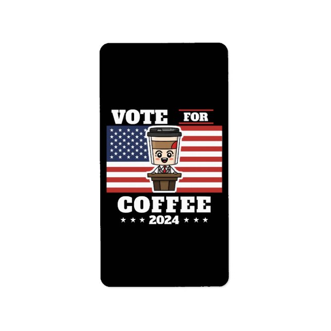 Coffee for president, vote for coffee label (Front)