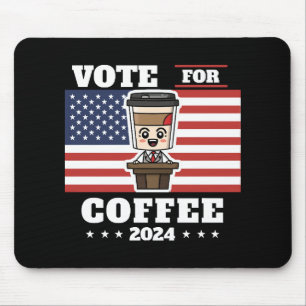 Coffee for president, vote for coffee mouse pad