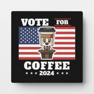 Coffee for president, vote for coffee plaque