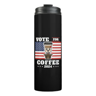 Coffee for president, vote for coffee thermal tumbler