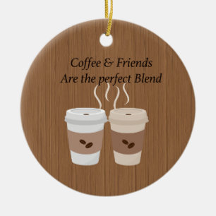 Coffee & Friends are the Perfect Blend Ornament