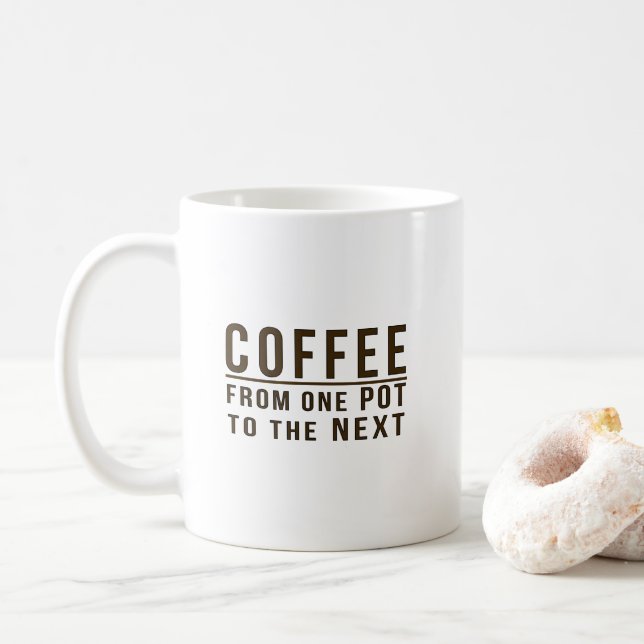 Coffee - From One Pot to the Next Funny Phrase Mug (With Donut)