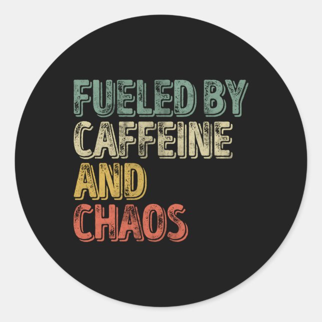 Coffee Fuelled By Caffeine And Chaos Classic Round Sticker (Front)