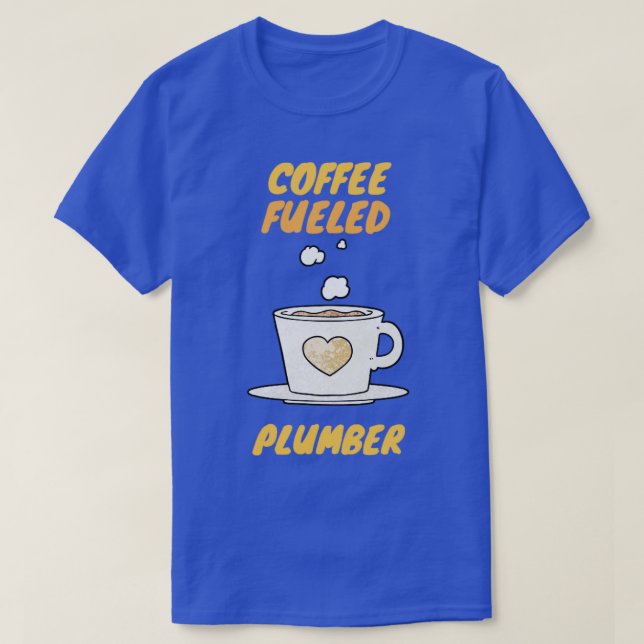 coffee fuelled plumber T-Shirt (Design Front)