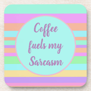 Coffee fuels my sarcasm coaster
