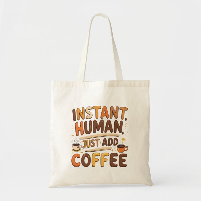 Coffee Funny Giftful Instant Human Design Tote Bag (Front)