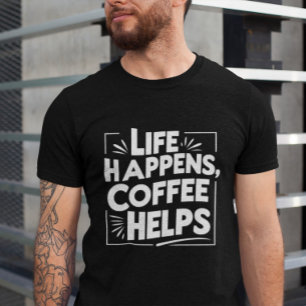Coffee Funny Giftful Tee – Life Happes shirt Style