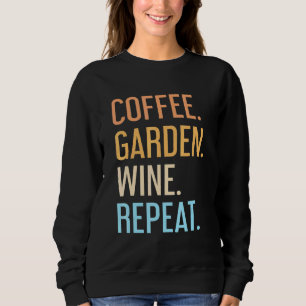 Coffee Garden Wine Repeat Vegetarian Gardener Sar Sweatshirt