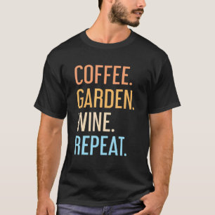 Coffee Garden Wine Repeat Vegetarian Gardener Sarc T-Shirt