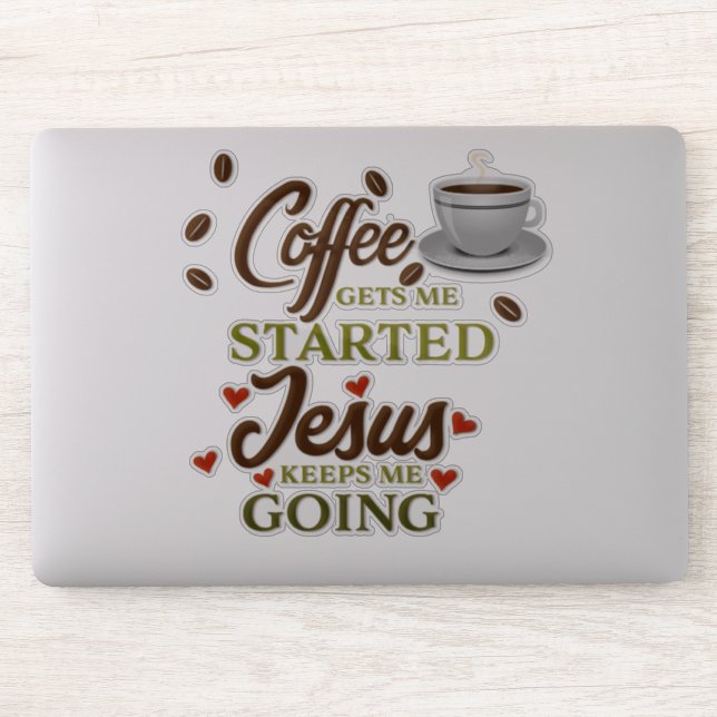 "Coffee Gets Me Started, Jesus Keeps Me Going" (Computer)