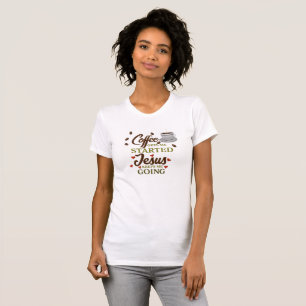 "Coffee Gets me Started, Jesus Keeps Me Going" T-Shirt