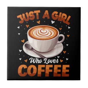 Coffee Girls Women Just A Girl Who Loves Coffee Ceramic Tile