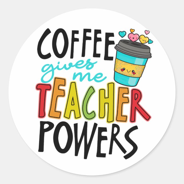 Coffee Give me Teacher Power Classic Round Sticker (Front)