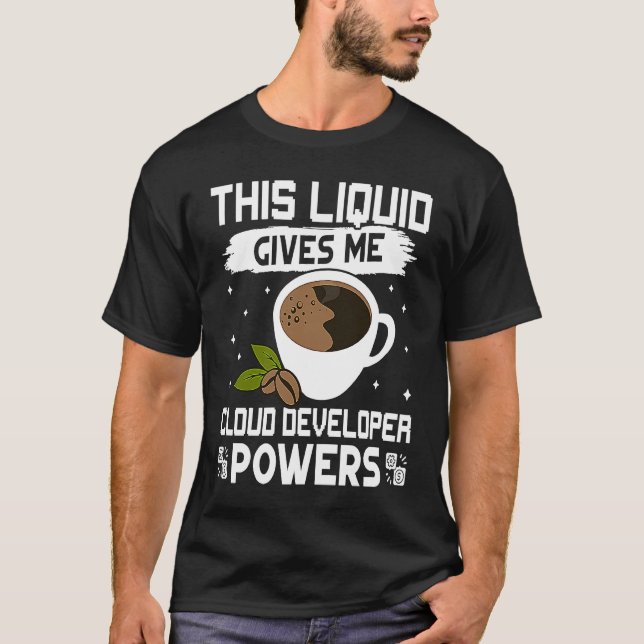 Coffee Gives Me Cloud Developer Powers T-Shirt (Front)