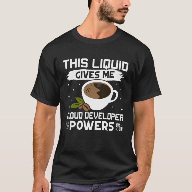 Coffee Gives Me Cloud Developer Powers T-Shirt (Front)