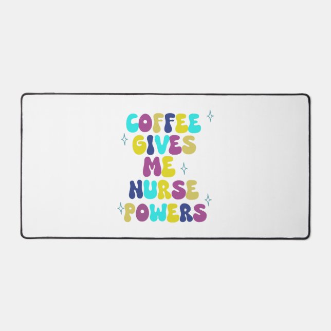 Coffee Gives Me Nurse Powers Desk Mat (Front)