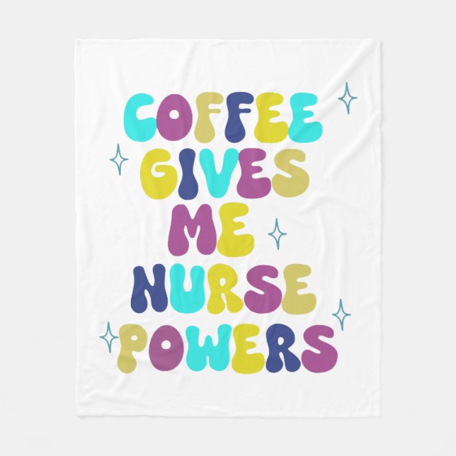 Coffee Gives Me Nurse Powers Fleece Blanket (Front)