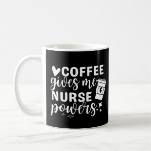 Coffee Gives Me Nurse Powers  Mug
