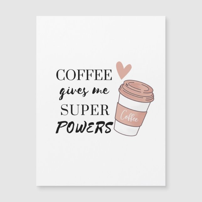 Coffee gives me super powers          (Front)