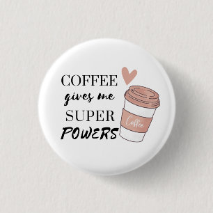 Coffee gives me super powers 3 cm round badge