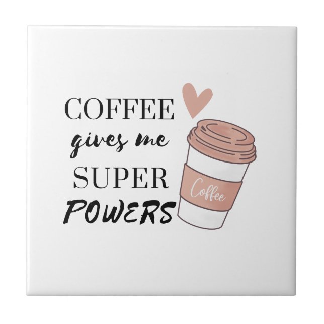Coffee gives me super powers        ceramic tile (Front)