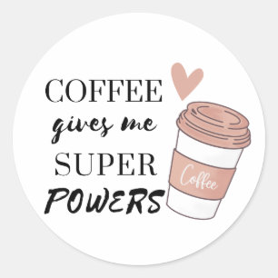 Coffee gives me super powers classic round sticker