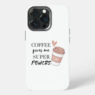 Coffee gives me super powers iPhone 13 pro case