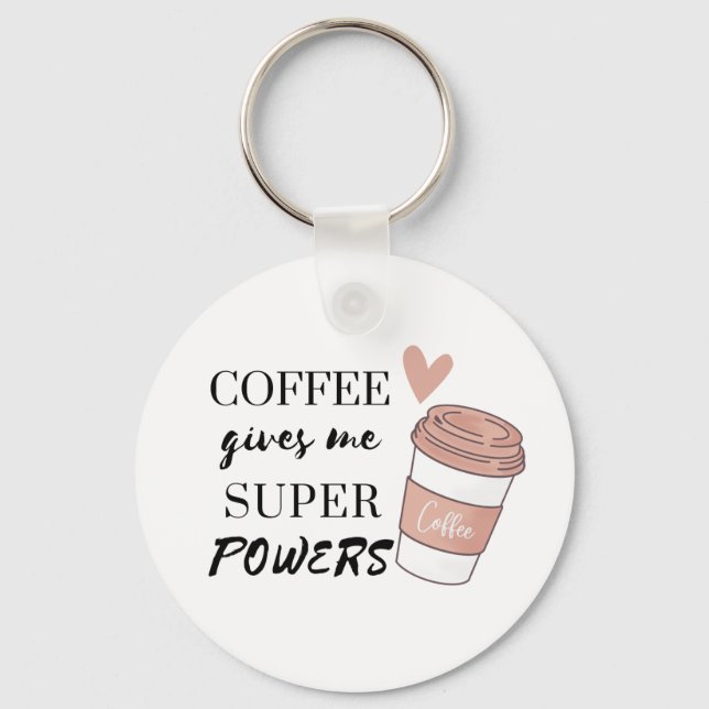 Coffee gives me super powers             key ring (Front)