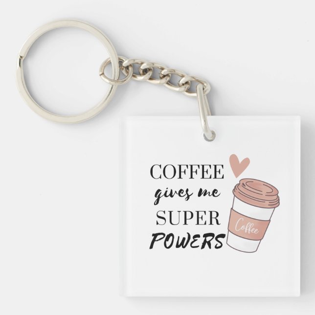 Coffee gives me super powers             key ring (Front)