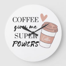 Coffee gives me super powers         